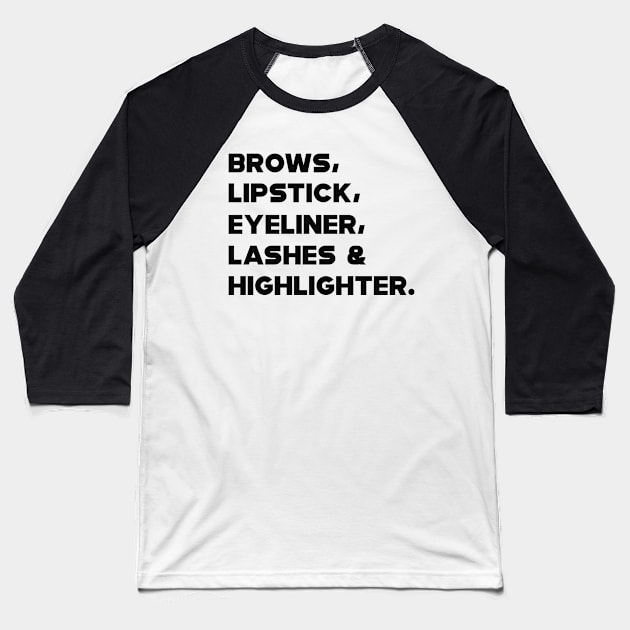 Brows, Lipstick, eyeliner,lashes  highlighter. Baseball T-Shirt by KC Happy Shop